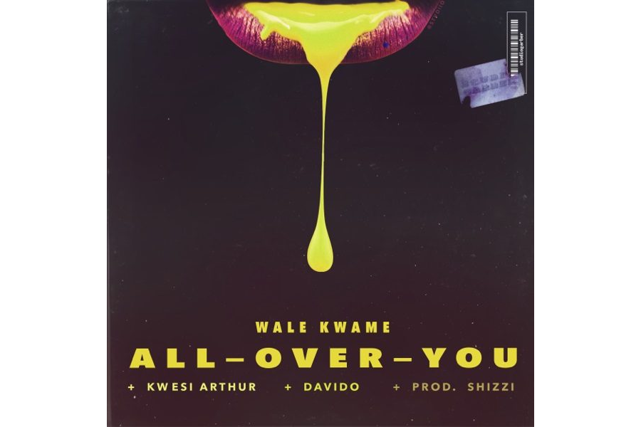 Wale Kwame Ft. Davido & Kwesi Arthur - All Over You